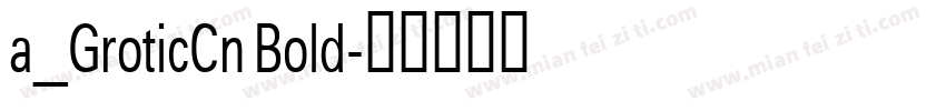 a_GroticCn Bold字体转换